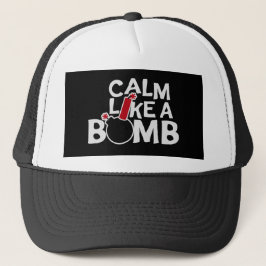 Calm Like a Bomb Paradox Irony Humor Explosive Fun Truckerkappe