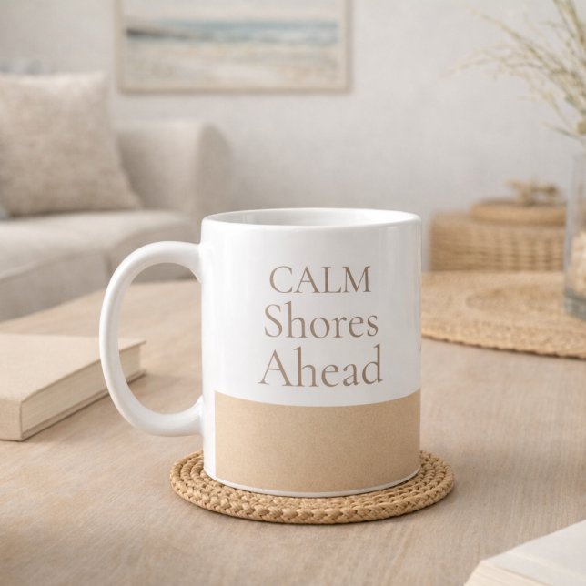 Calm Shores Ahead Classic Mug, 11 oz Kaffeetasse (Calm Shores Ahead in serif lettering over a soft sand-beige band on clean white ceramic.)