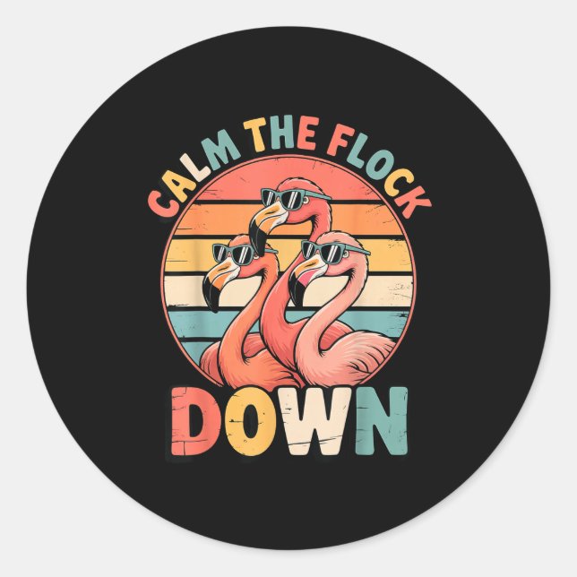 Calm The Flock Down Flamingo  Runder Aufkleber (Vorderseite)