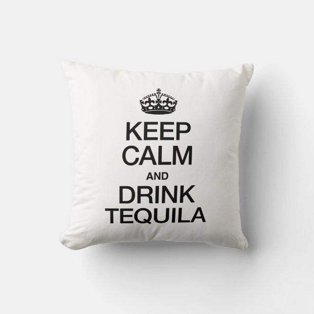 CALM UND GETRÄNKTEQUILA behalten Kissen (Vorderseite)