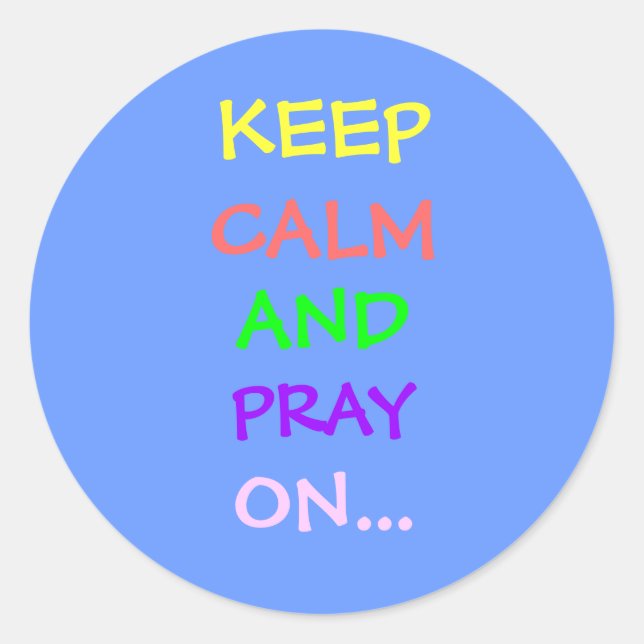 CALM UND PRAY behalten Runder Aufkleber (Vorderseite)
