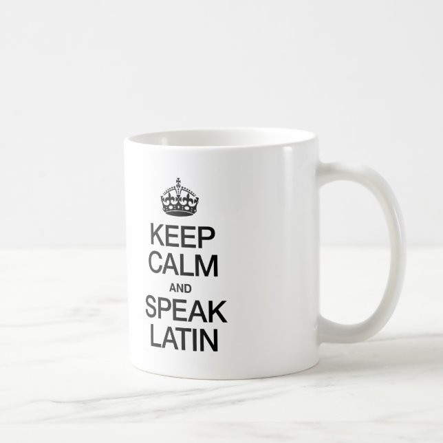 CALM UND SPEAK LATIN behalten Kaffeetasse (Rechts)