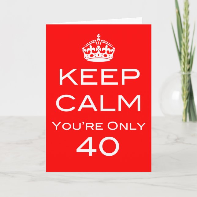 Calme Vous n'êtes que 40 Anniversaire Carte (Devant)