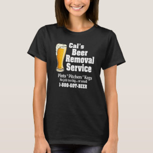 Cals Bierentfernungsdienst Biertrinken T-Shirt