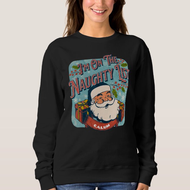 Calum Christmas Naughty List   Santa xmas holiday Sweatshirt (Vorderseite)