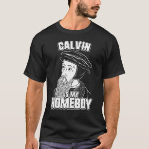 Calvin ist mein Homeboy John Calvin T-Shirt