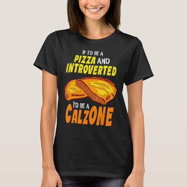 Calzone Introvertierte Pizza T-Shirt (Vorderseite)