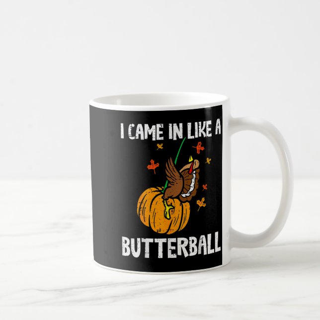Came In Like A Butterball Funny Thanksgiving  Kaffeetasse (Rechts)