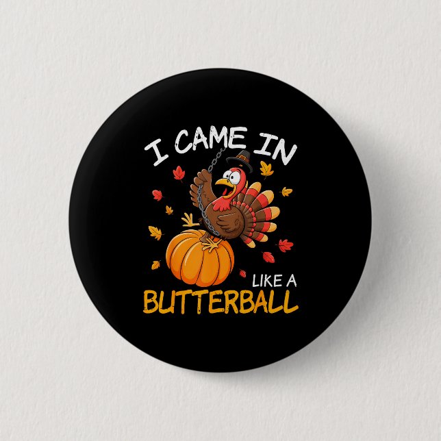 Came In Like A Butterball Funny Thanksgiving Men W Button (Vorderseite)