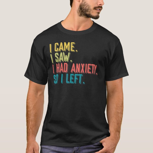 Came Saw Anxiety Left Introverts Anxious People T-Shirt (Vorderseite)