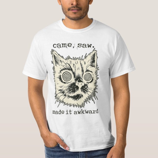 Came, Saw, Made It Awkward T-Shirt (Vorderseite)