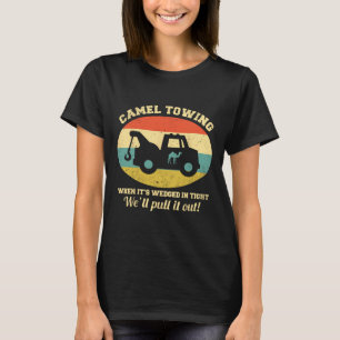 Camel Towing Retro Adult Humor Sprichwort Fun Hall T-Shirt
