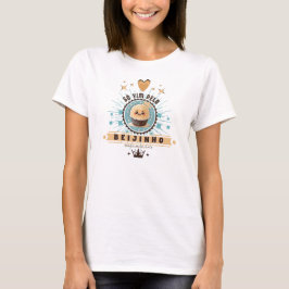 Camiseta Feminina Só Vim Pelo Beijinho T-Shirt