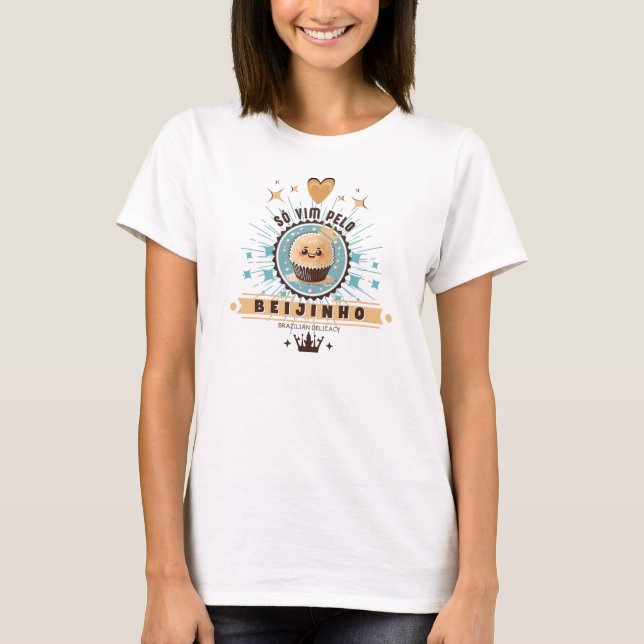 Camiseta Feminina Só Vim Pelo Beijinho T-Shirt (Vorderseite)