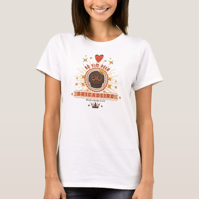 Camiseta Feminina Só Vim Pelo Brigadeiro T-Shirt (Vorderseite)