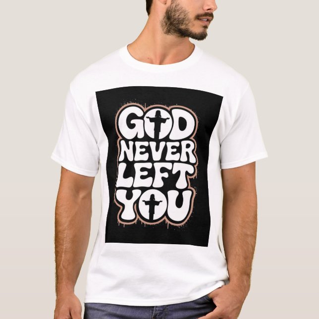 Camiseta God Never Left You T-Shirt (Vorderseite)