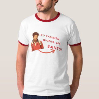Camiseta Quiero Ser Santo T-Shirt