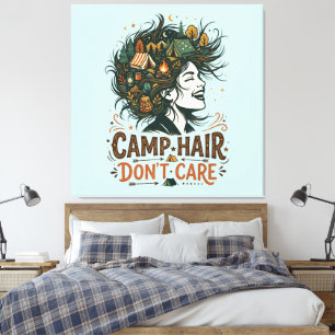 Camp Hair Don't Care Leinwanddruck