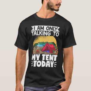 Camper Camping, das ich heute nur mit meinem Zelt  T-Shirt