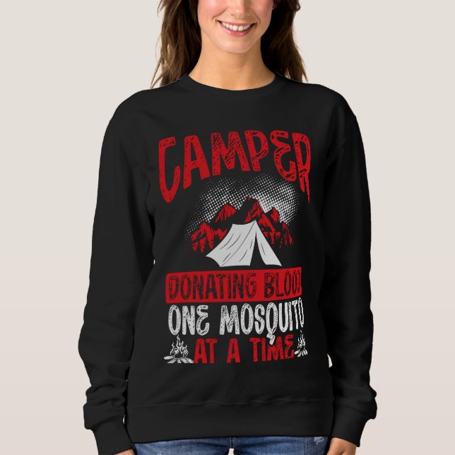 Camper Donating Blood One Mosquito At A Time Campi Sweatshirt (Vorderseite)