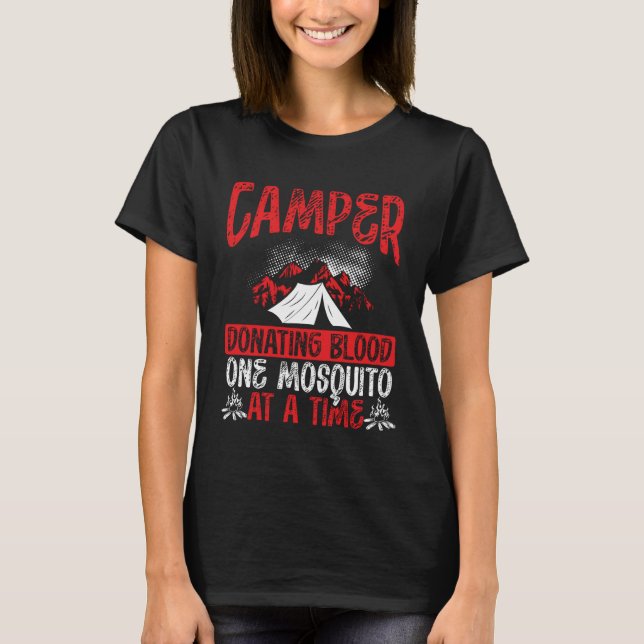 Camper Donating Blood One Mosquito At A Time Campi T-Shirt (Vorderseite)