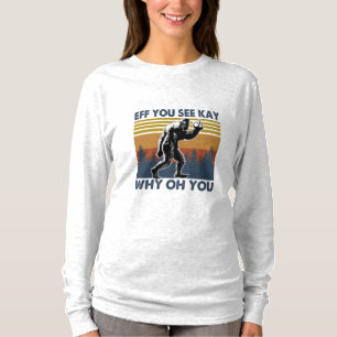Camper-Geschenk Eff you see Kay Why Oh You T-Shirt