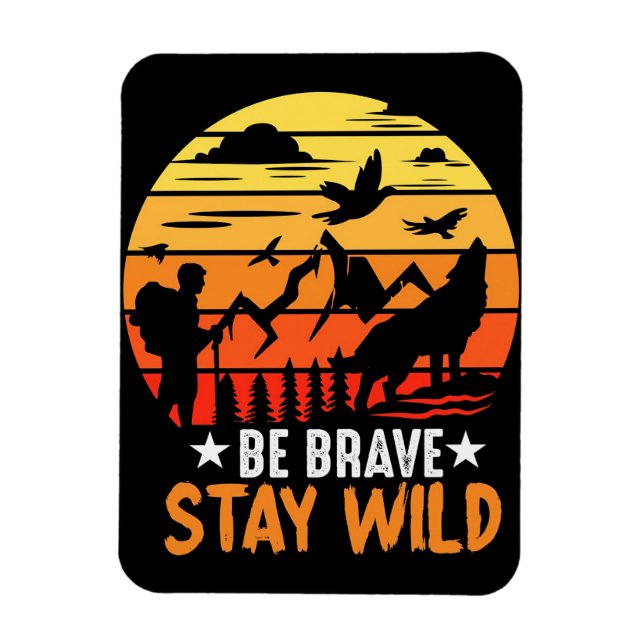 Camper Geschenk sein tapfer Bleibe wild Magnet (Vertikal)