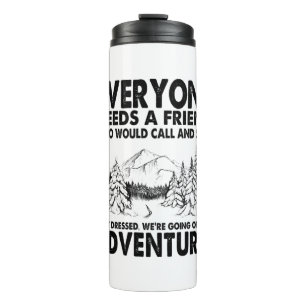 Camper Gift   Everyone Needs A Friend Birthday Thermosbecher