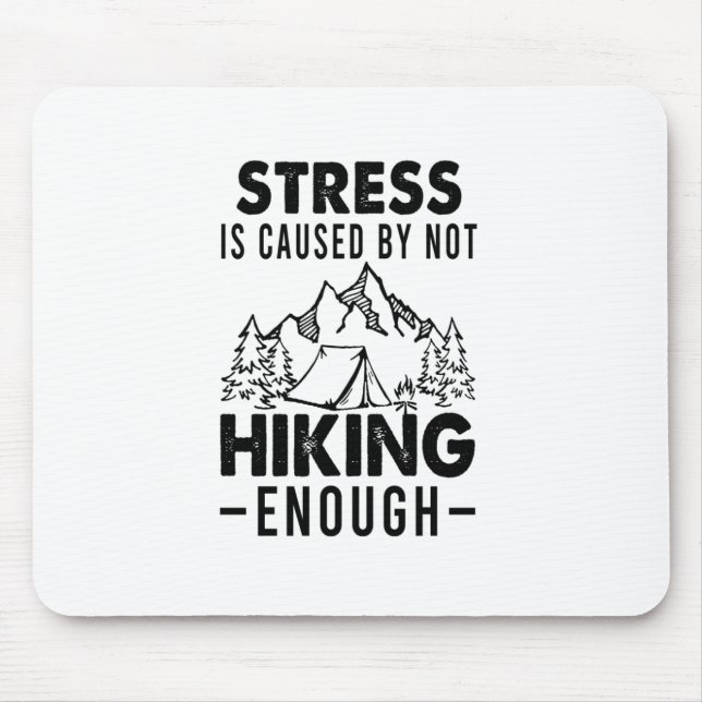 Camper Gift | Stress Is Cause By Not Hiking Enough Mousepad (Vorne)