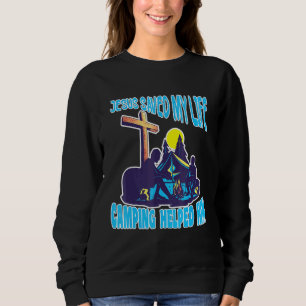 Camper Jesus Rettete mein Leben Camping half ihm J Sweatshirt