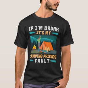 Camper Outdoor Tent Wenn ich Betrunken Camping Fre T-Shirt