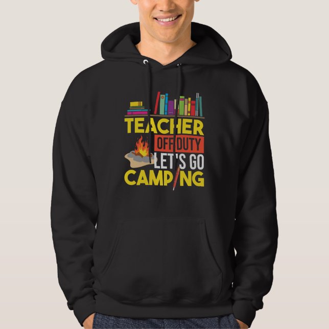 Camper Outdoor Zelt Lehrer Off Duty Lass Go Hoodie (Vorderseite)