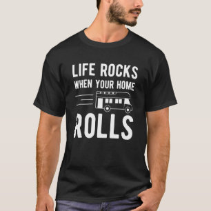 Camper RV Life Rocks wenn Ihre Zuhause T-Shirt rol