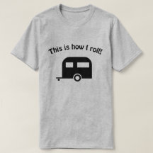 Camper-Trailer Wie ich T - Shirt Roll