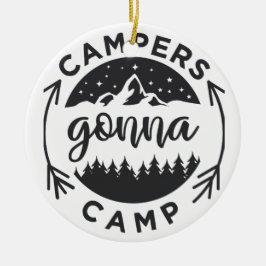 Campers Gonna Camp auf Keramik Ornament