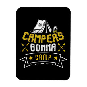 Campers Gonna Camp Magnet
