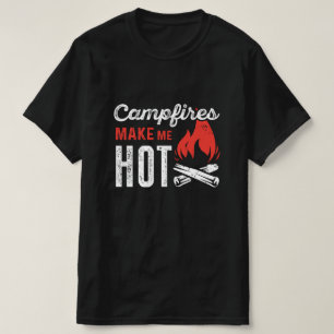 Campfeuer machen mich heiß T-Shirt