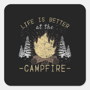 Campfire - Das Leben wird besser durch das Campfeu Quadratischer Aufkleber