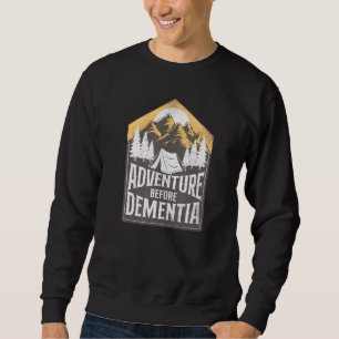 Camping Adventure Before Dementia Zelt Sweatshirt