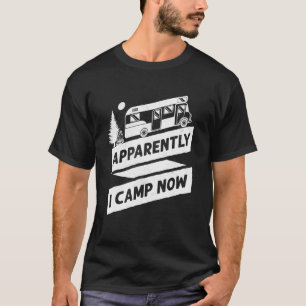 Camping Anscheinend habe ich Camp jetzt Motorhome T-Shirt