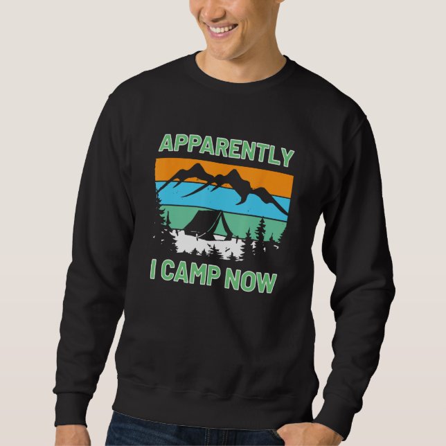 Camping  Apparently I Camp Now Tent Sweatshirt (Vorderseite)