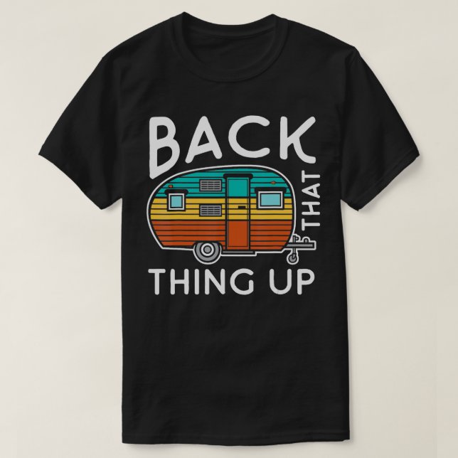 Camping Back That Up Funny Summer Motorhome RV T-Shirt (Design vorne)
