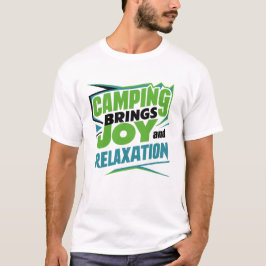 Camping bringt Freude und Entspannung T-Shirt