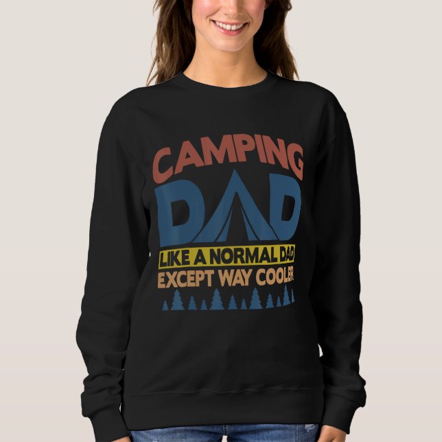 Camping Dad Like A Normal Dad Except Way Cooler Sweatshirt (Vorderseite)