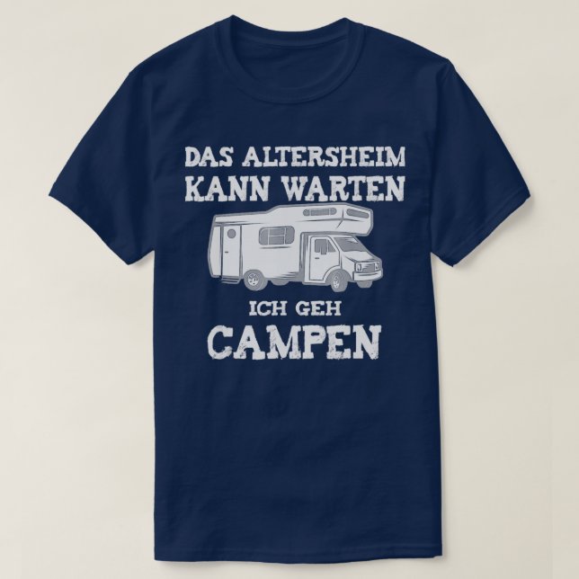 Camping Das Altersheim Kann Warten Ich Geh Campen  T-Shirt (Design vorne)