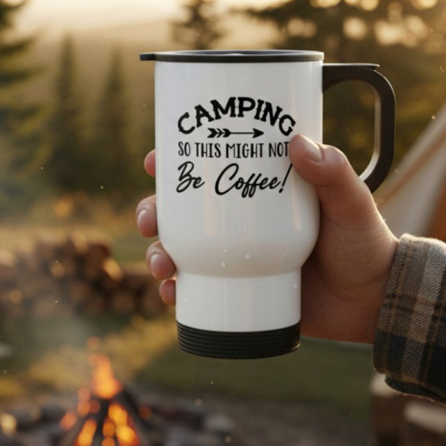 Camping, das kann also kein Kaffee sein Reisebecher (Von Creator hochgeladen)