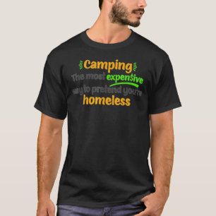 Camping die teuerste Art, so zu tun, als würde man T-Shirt