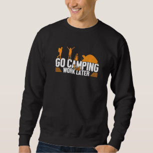 Camping Erste Arbeit Später Zelte Glamping Cam Sweatshirt