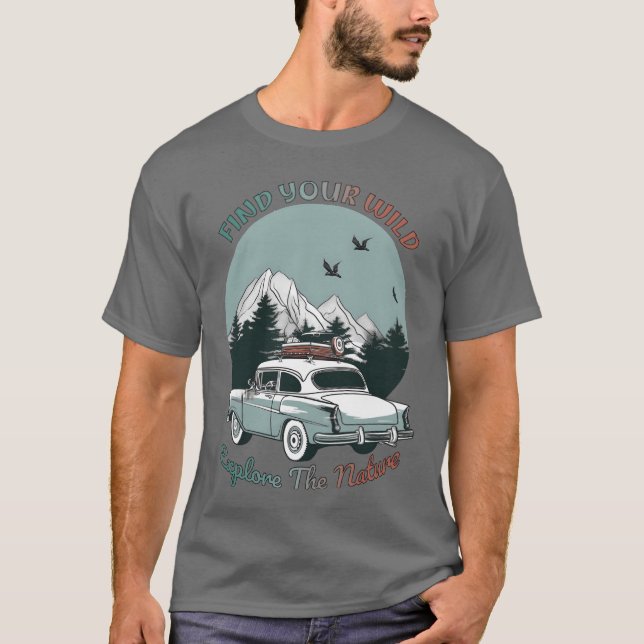 Camping Find Your Wild Eplorehe Nature gift T-Shirt (Vorderseite)
