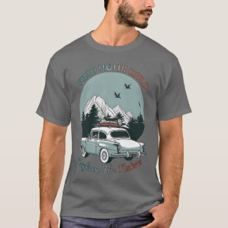Camping Finde deine wilde Natur Geschenk T-Shirt